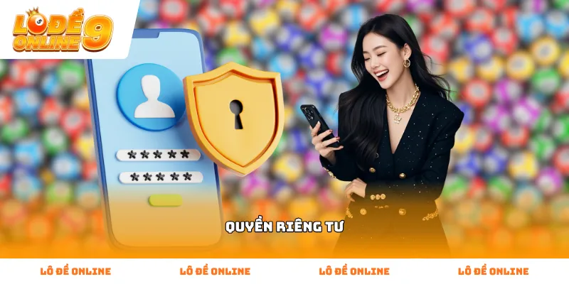 Chính sách Quyền Riêng Tư bảo mật thông tin tuyệt đối