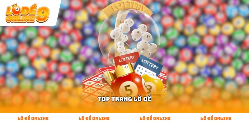 Top Trang Lô Đề Uy Tín Được Kiểm Chứng